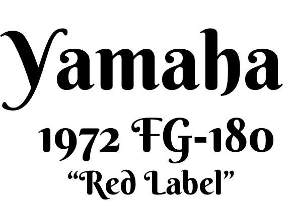 Yamaha     1972 FG-180         “Red Label”