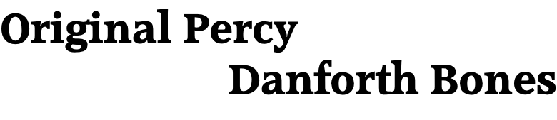 Original Percy                      Danforth Bones