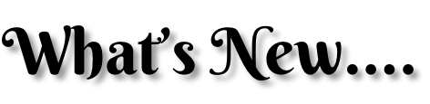 What’s New….