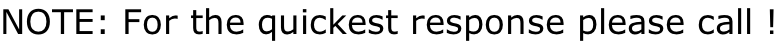 NOTE: For the quickest response please call !